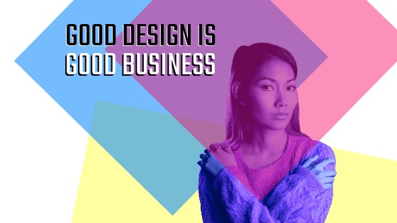 Good Design is Good Business Branding Marketing